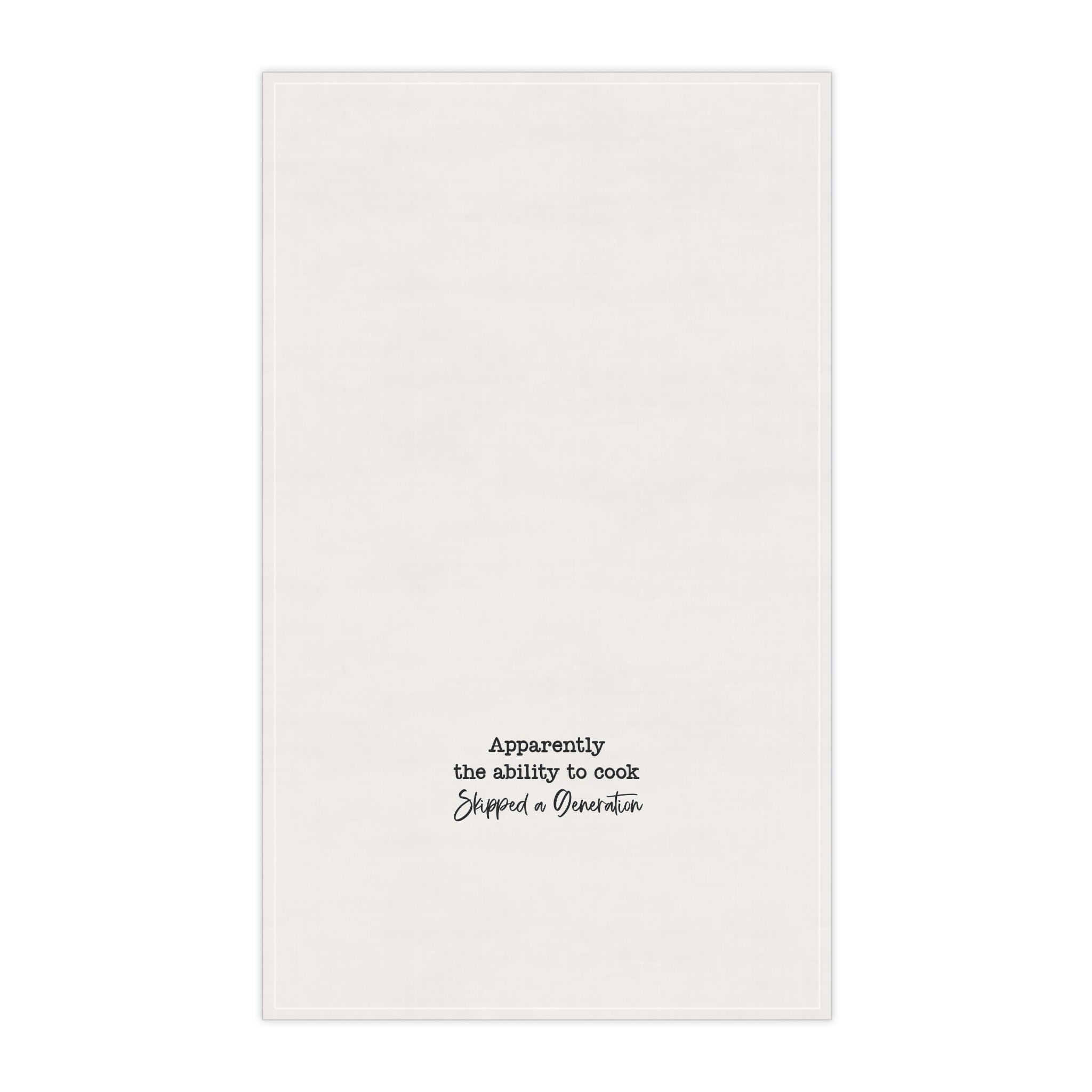 “Apparently the Ability to Cook Skipped a Generation” Dish Towel